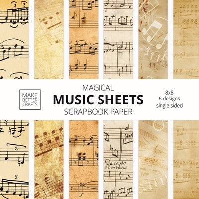 Music Sheets Scrapbook Paper: 8x8 Designer Vintage Music Paper for Decorative Art, DIY Projects, Homemade Crafts, Cool Art Ideas Paperback Make Better Crafts