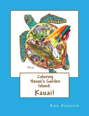 Coloring Hawaii's Garden Island: Kauai: Adult Coloring Book Paperback Createspace Independent Publishing Platform