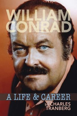 William Conrad: A Life & Career Paperback BearManor Media