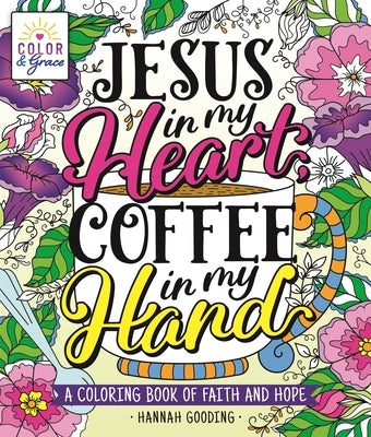 Color & Grace: Jesus in My Heart, Coffee in My Hand: A Coloring Book of Faith and Hope Paperback Castle Point Books