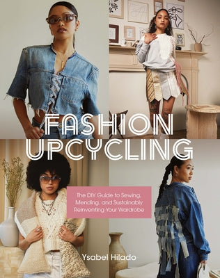 Fashion Upcycling: The DIY Guide to Sewing, Mending, and Sustainably Reinventing Your Wardrobe Paperback Rocky Nook