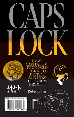 Caps Lock: How Capitalism Took Hold of Graphic Design, and How to Escape from It Paperback Valiz