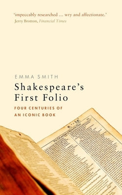 Shakespeare's First Folio: Four Centuries of an Iconic Book Paperback Oxford University Press, USA