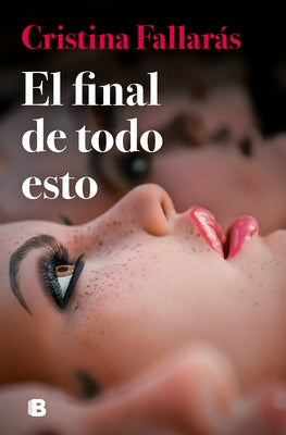 El Final de Todo Esto / The End of All This by Fallarás, Cristina