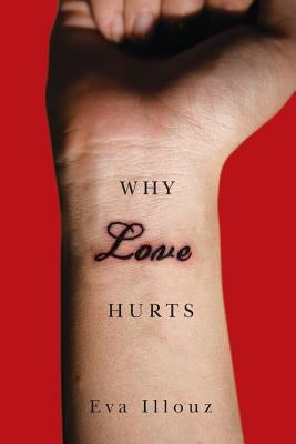 Why Love Hurts: A Sociological Explanation Polity Press
