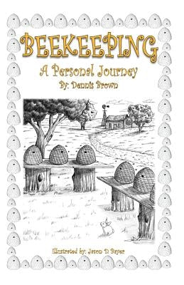 Beekeeping: A Personal Journey Paperback Createspace Independent Publishing Platform