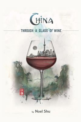 China Through a Glass of Wine Paperback Cafe Con Leche Books