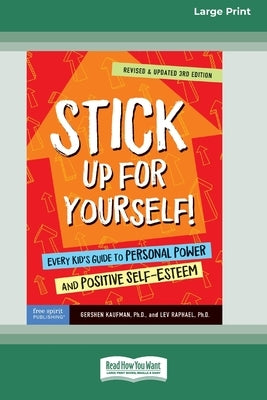 Stick Up for Yourself!: Every Kid's Guide to Personal Power and Positive Self-Esteem [Standard Large Print 16 Pt Edition] Paperback ReadHowYouWant