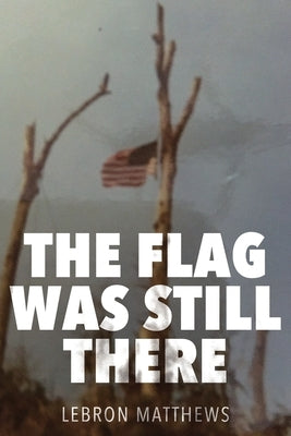 The Flag Was Still There Paperback Edwin Lebron Matthews