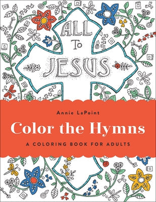 Color the Hymns: A Coloring Book for Adults Paperback Harvest House Publishers