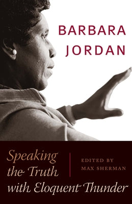 Barbara Jordan: Speaking the Truth with Eloquent Thunder Paperback University of Texas Press
