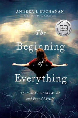 The Beginning of Everything: The Year I Lost My Mind and Found Myself Paperback Pegasus Books