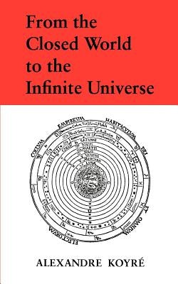 From the Closed World to the Infinite Universe Paperback Johns Hopkins University Press