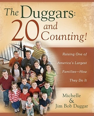 The Duggars: 20 and Counting!: Raising One of America's Largest Families--How They Do It Paperback Howard Books