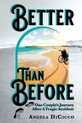 Better Than Before: One Couple's Journey After a Tragic Accident Paperback Encouragement Books