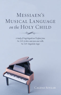 Messiaen's Musical Language on the Holy Child Paperback Wipf & Stock Publishers