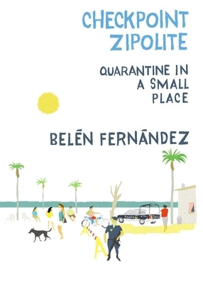 Checkpoint Zipolite: Quarantine in a Small Place Paperback OR Books