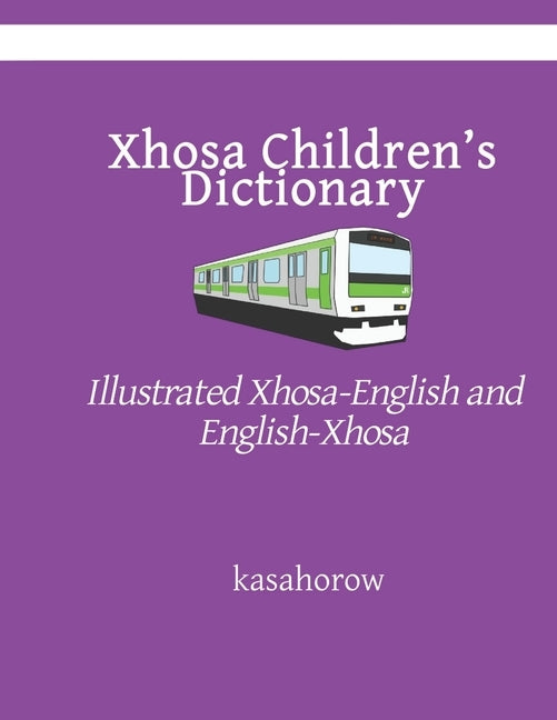 Xhosa Children's Dictionary: Illustrated Xhosa-English and English-Xhosa Paperback Independently Published