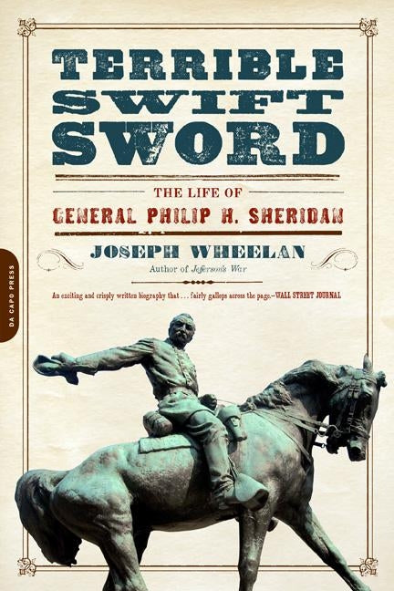 Terrible Swift Sword: The Life of General Philip H. Sheridan Paperback Da Capo Press
