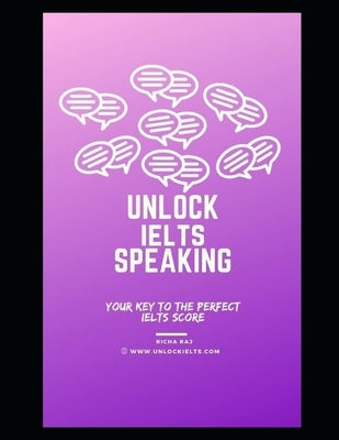 Unlock IELTS Speaking: Your Key to Perfect IELTS Score Paperback Independently Published