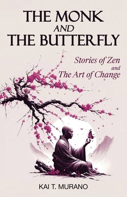 The Monk and The Butterfly by Murano, Kai T.