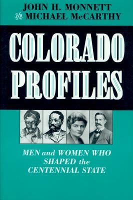 Colorado Profiles: Men and Women Who Shaped the Centennial State Paperback University Press of Colorado