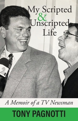 My Scripted and Unscripted Life: A Memoir of a TV Newsman Paperback Loyola College/Apprentice House