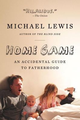 Home Game: An Accidental Guide to Fatherhood W. W. Norton & Company