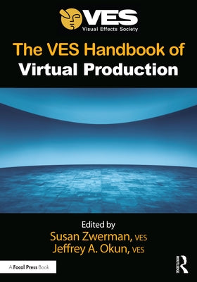 The VES Handbook of Virtual Production Paperback Focal Press