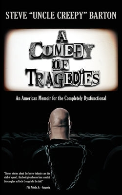 A Comedy of Tragedies: An American Memoir for the Completely Dysfunctional Paperback Encyclopocalypse Publications