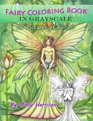 Fairy Coloring Book in Grayscale - Adult Coloring Book by Molly Harrison: Flower Fairies and Celestial Fairies in Grayscale Paperback Createspace Independent Publishing Platform