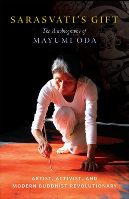 Sarasvati's Gift: The Autobiography of Mayumi Oda--Artist, Activist, and Modern Buddhist Revolutionary Paperback Shambhala