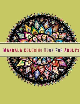 Mandala Coloring Book For Adults: Beautiful Mandalas Designed elaxing Coloring Books for Adults Featuring Complex Mandala Coloring for Stress Relief a Paperback Independently Published