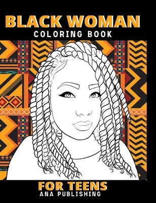 Black Woman Coloring Book for Teens: Afro Woman Coloring Book Teen Inspirational Coloring Books with Inspirational and Motivational Quotes and Sayings Paperback Independently Published