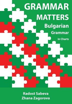 Grammar Matters: Bulgarian Grammar in Charts Paperback Createspace Independent Publishing Platform
