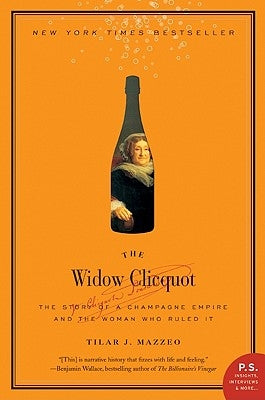 The Widow Clicquot: The Story of a Champagne Empire and the Woman Who Ruled It Paperback Harper Business