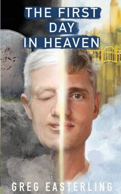 The First Day in Heaven Paperback Gregory Easterling