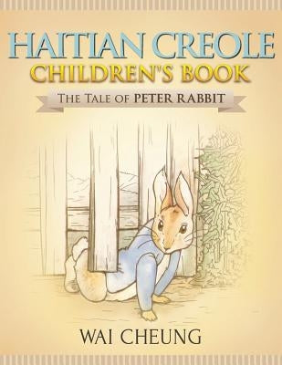 Haitian Creole Children's Book: The Tale of Peter Rabbit Paperback Createspace Independent Publishing Platform