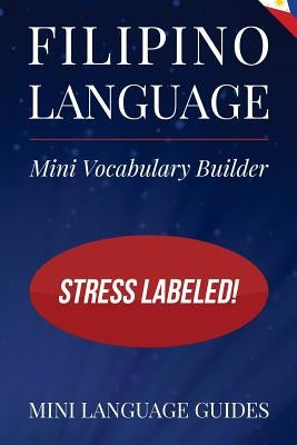 Filipino Language Mini Vocabulary Builder: Stress Labeled! Paperback Createspace Independent Publishing Platform