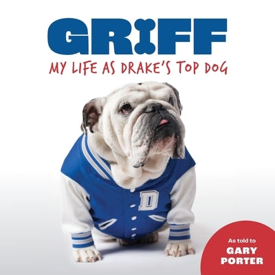 Griff: My LIfe as Drake's Top Dog Paperback Outpost Press