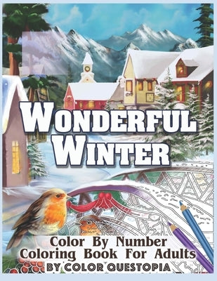 Wonderful Winter Color By Number Coloring Book For Adults: Fun Frosty Weather Coloring Book Paperback Independently Published