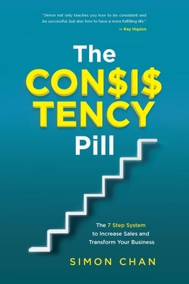 The Consistency Pill: The 7 Step System to Increase Sales and Transform Your Business Paperback Network Marketing Training Academy