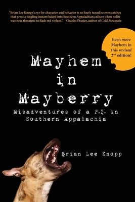Mayhem in Mayberry: Misadventures of a P.I. in Southern Appalachia Paperback Cosmic Pigbite Press