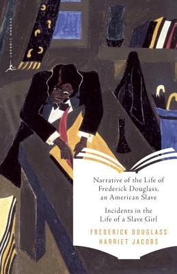 Narrative of the Life of Frederick Douglass, an American Slave & Incidents in the Life of a Slave Girl Modern Library