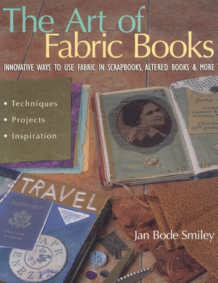 The Art of Fabric Books: Innovative Ways to Use Fabric in Scrapbooks, Altered Books & More Paperback C&T Publishing