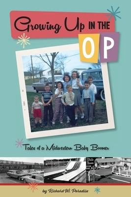 Growing Up In The OP: Tales of a Midwestern Baby Boomer Paperback Eden Press