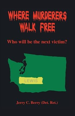 Where Murderers Walk Free: Who Will Be the Next Victim? Paperback Trafford Publishing