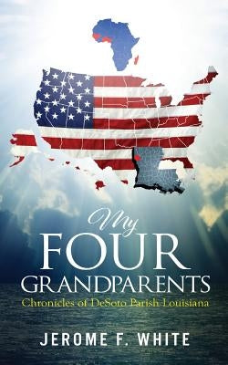 My Four Grandparents: Chronicles of Desoto Parish Louisiana Paperback PENDIUM