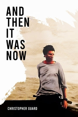 And Then It Was Now: The Autobiography of Christopher Guard Paperback Oak Tree Books