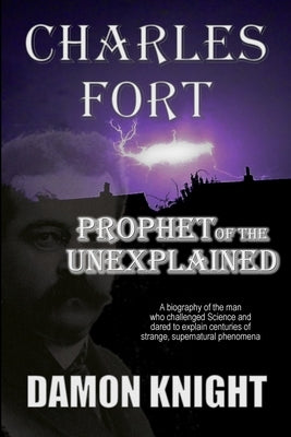 Charles Fort: Prophet of the Unexplained Paperback Independently Published